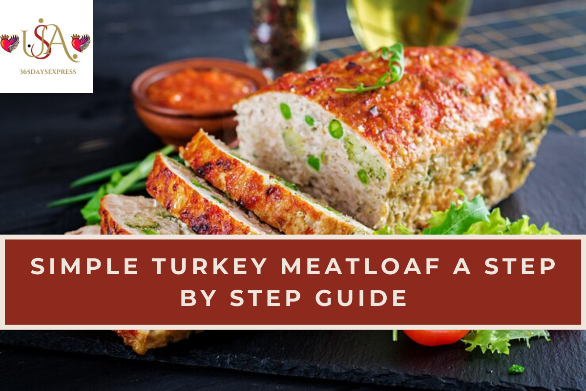 Simple Turkey Meatloaf A Step by Step Guide