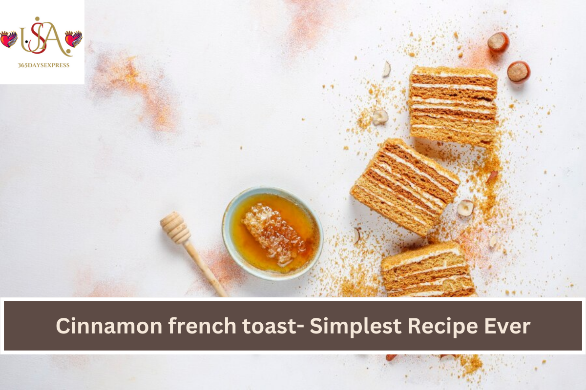 Cinnamon french toast- Simplest Recipe Ever