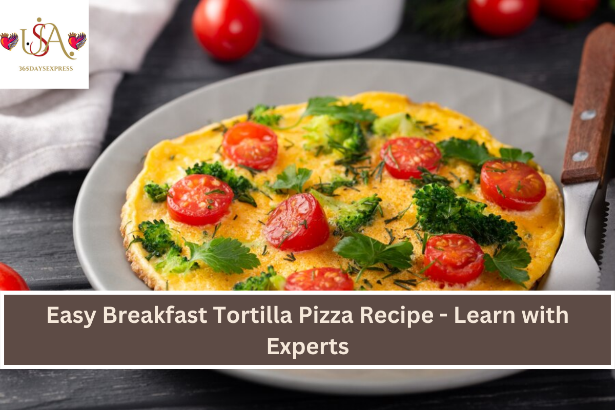 Easy Breakfast Tortilla Pizza Recipe - Learn with Experts