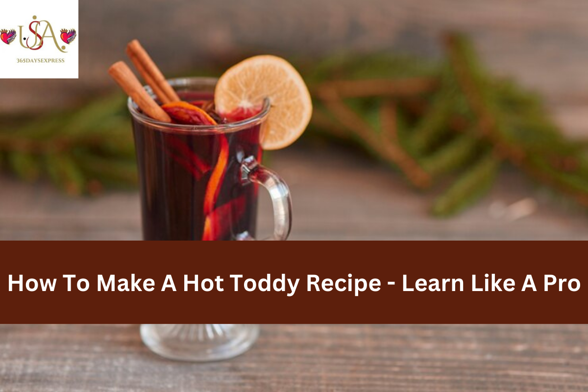How To Make A Hot Toddy Recipe - Learn Like A Pro