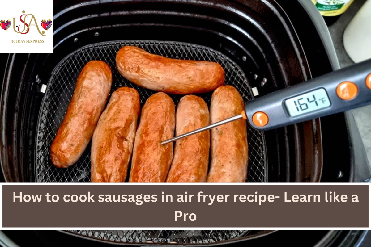 How to cook sausages in air fryer recipe- Learn like a Pro