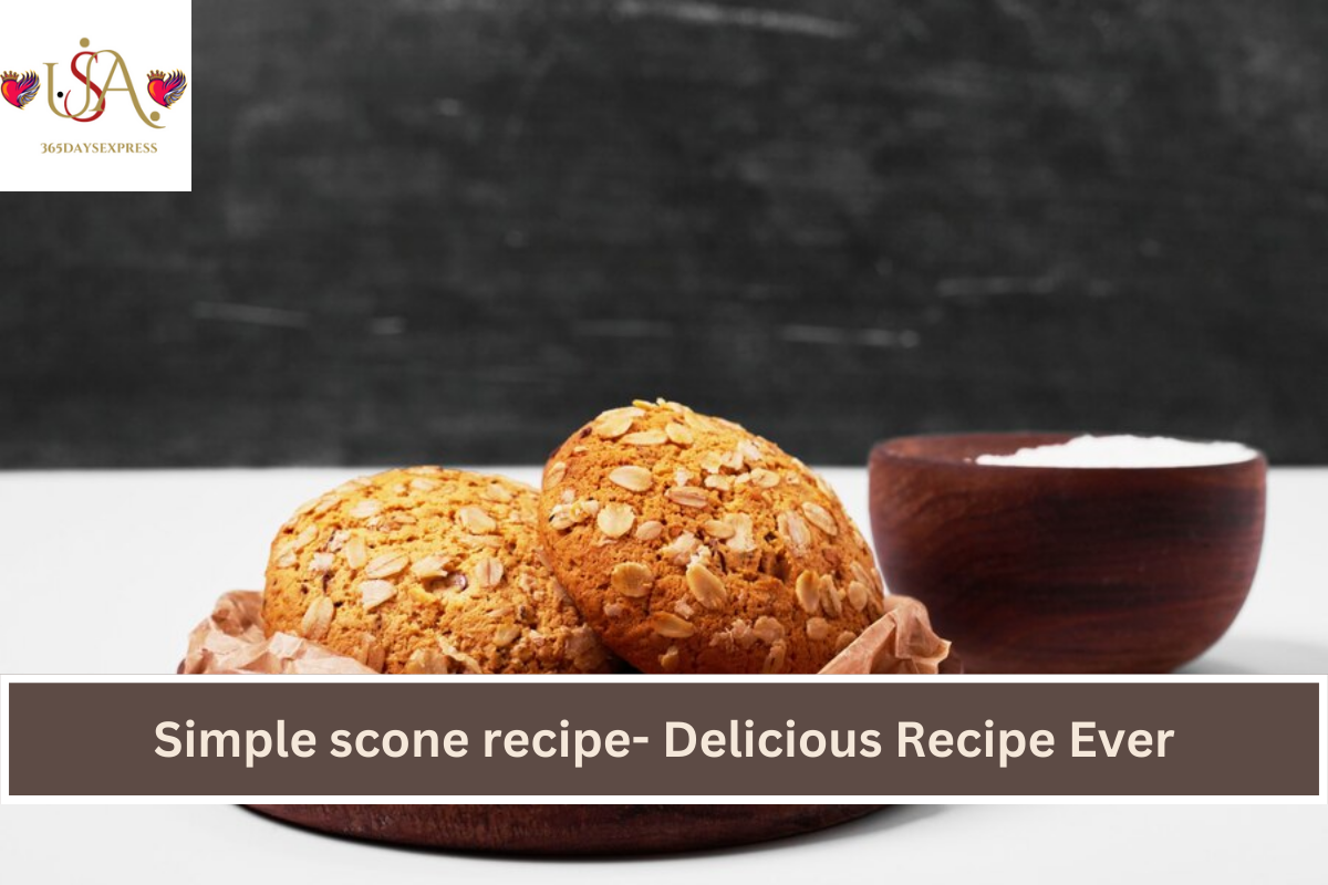 Simple scone recipe- Delicious Recipe Ever
