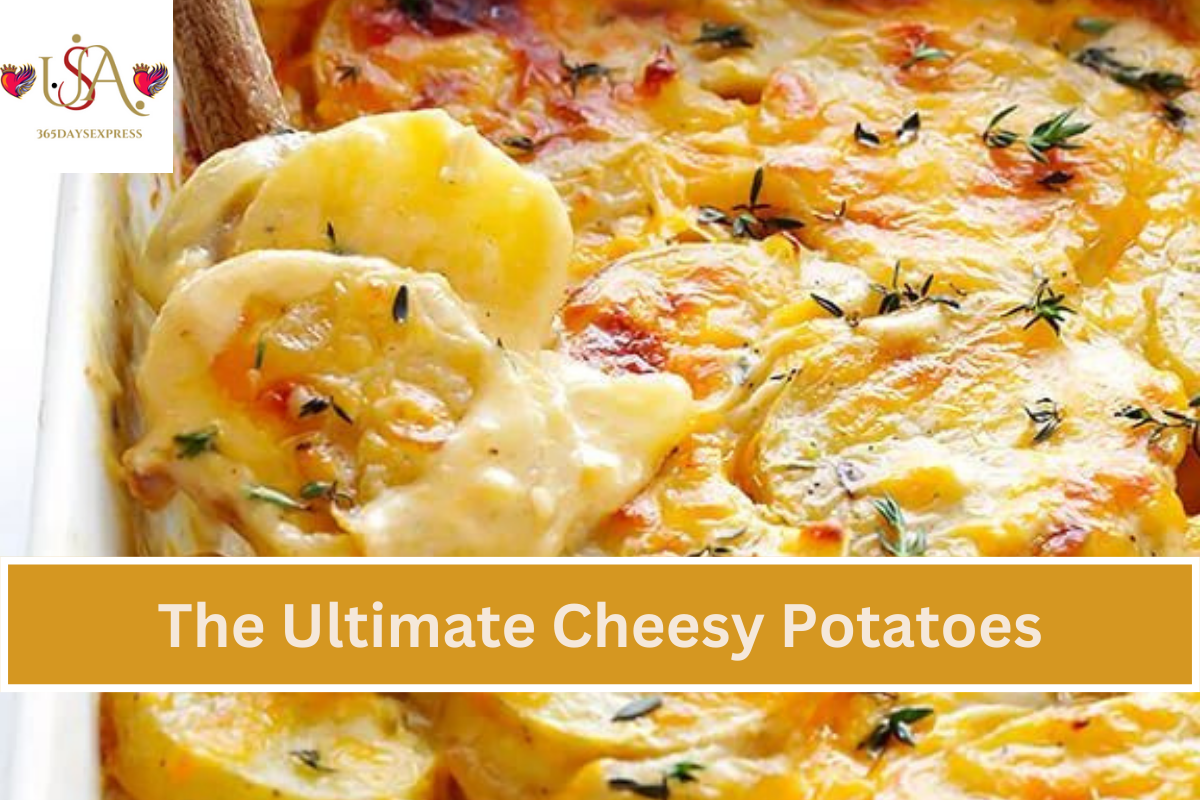 The Ultimate Cheesy Potatoes