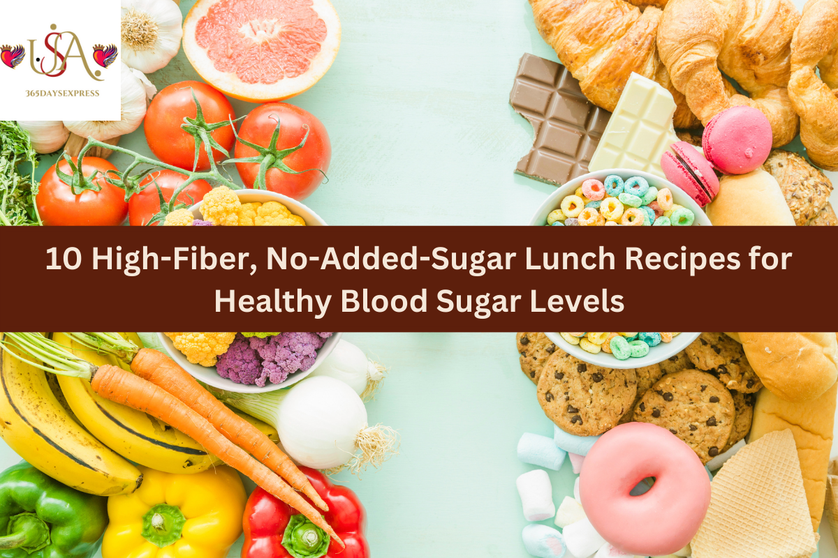 10 High-Fiber, No-Added-Sugar Lunch Recipes for Healthy Blood Sugar Levels