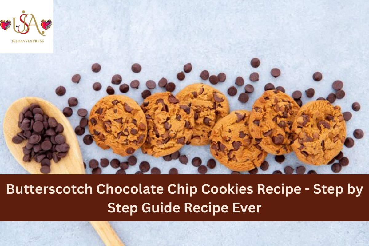 Butterscotch Chocolate Chip Cookies Recipe - Step by Step Guide