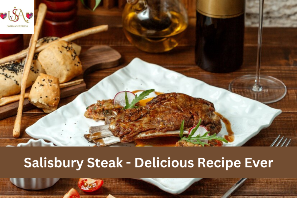 Salisbury Steak - Delicious Recipe Ever